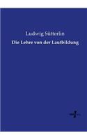 Die Lehre von der Lautbildung