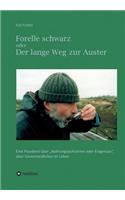 Forelle schwarz oder der lange Weg zur Auster