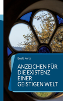 Anzeichen für die Existenz einer geistigen Welt: Worauf Erfahrungen von Todesnäheerlebnissen, Bilokationen, Erscheinungen geistiger Wesen sowie Christus- und Marienerscheinungen hinweisen