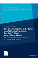 Die Informationsverarbeitung Von Wirtschaftsprüfern Bei Der Prüfung Geschätzter Werte: Eine Verhaltenswissenschaftliche Und Empirische Analyse