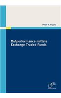 Outperformance mittels Exchange Traded Funds