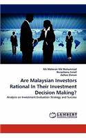 Are Malaysian Investors Rational in Their Investment Decision Making?