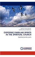 Exposing Familiar Spirits in the Spiritual Church