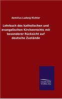 Lehrbuch des katholischen und evangelischen Kirchenrechts mit besonderer Rücksicht auf deutsche Zustände