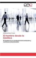 El Hombre Desde La Bioetica: (Spanish)