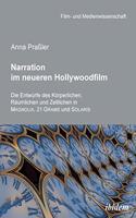 Narration im neueren Hollywoodfilm. Die Entwürfe des Körperlichen, Räumlichen und Zeitlichen in MAGNOLIA, 21 GRAMS und SOLARIS