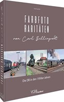 Farbfoto-Raritaten von Carl Bellingrodt: Die DB in den 1950er-Jahren