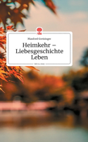 Heimkehr - Liebesgeschichte Leben. Life is a Story - story.one