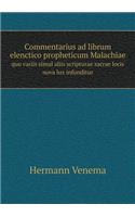 Commentarius ad librum elenctico propheticum Malachiae quo variis simul aliis scripturae sacrae locis nova lux infunditur