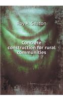 Concrete construction for rural communities