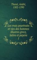 Les vrais pourtraits et vies des hommes illustres grecz, latins et payens