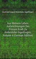 Aus Meinem Leben: Aufzeichnungen Des Prinzen Kraft Zu Hohenlohe-Ingelfingen, Volume 4 (German Edition)