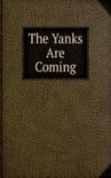 Yanks Are Coming
