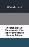 Die Stetigkeit Im Kulturwandel: Eine Soziologische Studie (German Edition)