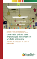 Uma visão prática para implantação do brincar em unidade pediátrica