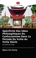 Spécificité Des Idées Philosophiques Du Confucianisme Dans La Période Du Xviiie Au Xviiie Siècle