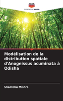 Modélisation de la distribution spatiale d'Anogeissus acuminata à Odisha