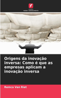 Origens da inovação inversa: Como é que as empresas aplicam a inovação inversa