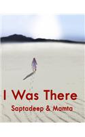 I Was There