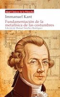 Fundamentacion de la metafisica de las costumbres