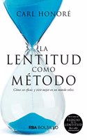 La lentitud como metodo/ The Slow Fix: Como Ser Eficaz Y Vivir Major En Un Mundo Veloz/ Solve Problems, Work Smarter, and Live Better in a World Addicted to Speed