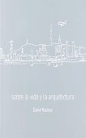Sobre la vida y la arquitectura