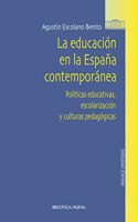 La educacion en la Espana contemporanea: politicas educativas, escolarizacion y culturas pedagogicas