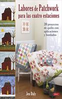 Labores de patchwork para las cuatro estaciones: 20 proyectos de quilts con aplicaciones y bordados