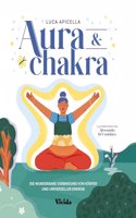 Aura & Chakra (VIVIDA): Die wunderbare Verbindung von Korper und universeller Energie; Ein Chakra Aura Handbuch
