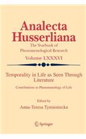 Temporality in Life As Seen Through Literature: Contributions to Phenomenology of Life(86 Analecta Husserliana)