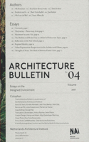 Architecture Bulletin 04: Essays on the Designed Environment