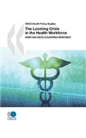 OECD Health Policy Studies The Looming Crisis in the Health Workforce