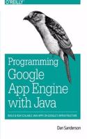 Programming Google App Engine with Java
Build & Run Scalable Java Applications on Google's Infrastructure