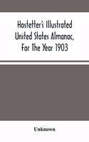 Hostetter'S Illustrated United States Almanac, For The Year 1903