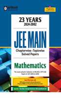 Arihant 23 Years (2024-2002) JEE Main Chapterwise - Topicwise Solved Papers Mathematics