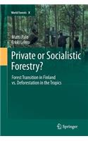 Private or Socialistic Forestry?: Forest Transition in Finland vs. Deforestation in the Tropics