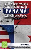 Cuatro cuentos recientes sobre la RELACION de PANAMA con los Estados Unidos