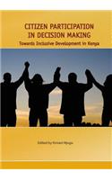 Citizen Participation in Decision Making. Towards Inclusive Development in Kenya