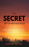Secret Art Of Motherhood.