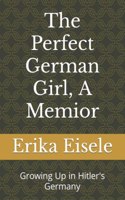 The Perfect German Girl, A Memior