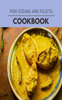 Fish Steaks And Fillets Cookbook: Quick, Easy And Delicious Recipes For Weight Loss. With A Complete Healthy Meal Plan And Make Delicious Dishes Even If You Are A Beginner