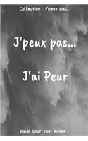 J'peurx pas... J'ai Peur: Carnet de notes pour écrire vos pensées, vos idées... - 120 pages lignées - Format 15,24 x 22,86 cm - Cadeau drôle à offrir pour toutes occasions