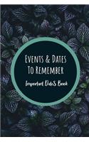 Events and Dates to Remember: Record All Your Important Dates, Perpetual Calendar Record Book for Birthdays, Anniversaries and Events to Remember