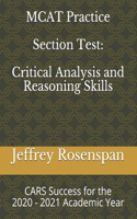MCAT Practice Section Test: Critical Analysis and Reasoning Skills: CARS for the 2020 - 2021 Academic Year