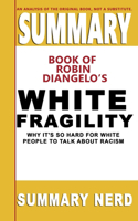 Summary Book of Robin Diangelo's White Fragility: Why It's So Hard for White People to Talk About Racism