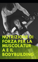 Nutrizione di forza per la muscolatura e il Bodybuilding