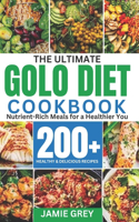 Ultimate Golo Diet Cookbook.: Nutrients-Rich Meals for Healthier You.