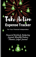 Take Action Expense Tracker : Financial Notebook, Budgeting Journal, Monthly Finance Planner, Ledger Journal, Expenses Ledger Journal Logbook, Budget Planner, Money Management Ledger Notebook