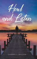 Howl and Listen