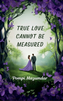 True Love Cannot Be Measured: Love Story of a Cancer Survivor